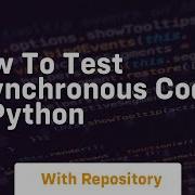 How To Test Asynchronous Code In Python