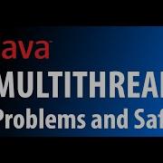 Java Threading Problems And Thread Safety