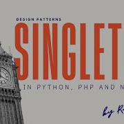 Mastering The Singleton Design Pattern Explained In Python PHP And Node Js