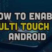 How To Enable Multi Touch On Android
