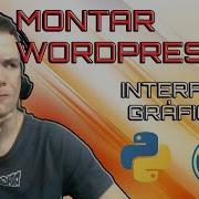 MONTAR O CREAR UN WORDPRESS CON PYTHON PARTE 2 INTERFAZ GRÁFICA Reto 1