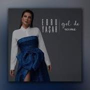 Ebru Yaşar Gel De Sevme