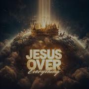 Jesus Over Everything