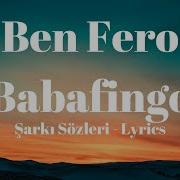 Ben Fero Babafingo Lyrics Şarkı Sözleri