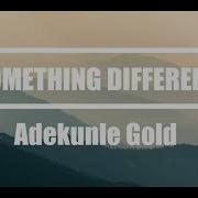 Adekunle Gold Something Different Lyrics