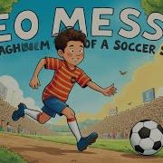 Leo Messi From Small Kid To Soccer Legend Flipbook Biography For Kids English Learning