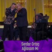 Serdar Ortaç AĞLASAM MI