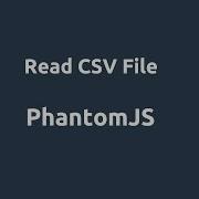 PhantomJS Read CSV File