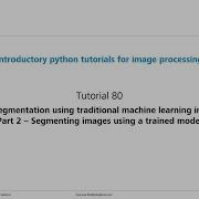 Tutorial 80 Image Segmentation Using Traditional Machine Learning Part 2