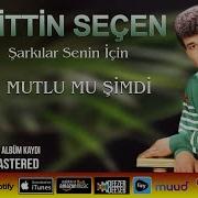 Muhittin Seçen Mutlu Mu Şimdi Remastered
