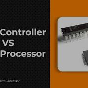 Micro Controller VS Micro Processor Differences