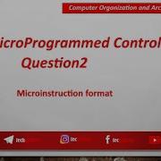 MicroProgrammed Control Question2 MicroInstruction Format