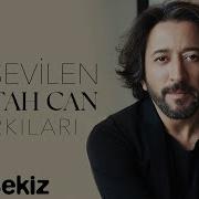 En Sevilen Fettah Can Şarkıları Fettah Can Şarkıları