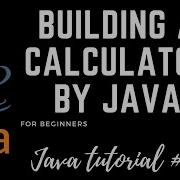 Java Programming Tutorial 6 Building A Basic Calculator