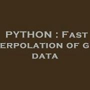 PYTHON Fast Interpolation Of Grid Data