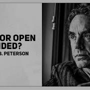 Jordan Peterson How Close Minded Or Open Minded Are You