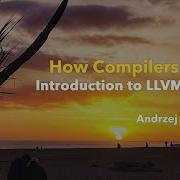 How Compilers Work Introduction To LLVM Passes Andrzej Warzynski C On Sea 2022
