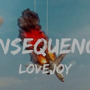 Consequences Lovejoy Lyrics