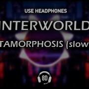 INTERWORLD METAMORPHOSIS Slowed 8D