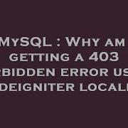MySQL Why Am I Getting A 403 Forbidden Error Using Codeigniter Locally