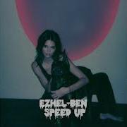 Ezhel Ben Speed Up