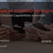 Mobile Automation Appium Overview On Desired Capabilities Appium Beginner Tutorial