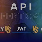 ОБЪЯСНЕНИЕ АУТЕНТИФИКАЦИИ API OAuth против JWT против API ключей