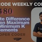 Absolute Difference Between Maximum And Minimum K Elements Weekly Contest 480 Developer Coder