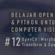 12 Computer Vision OpenCV Morphological Transform Operation