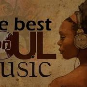 Relaxing Soul Music The Best Soul Music Compilation Soul On