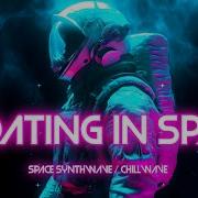 Floating In Space Space Synthwave Chillwave Mix Chill Relax Study Focus Driving Sleep