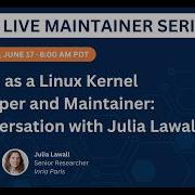 LF Live Maintainer Session Моя жизнь в качестве разработчика и мейнтейнера ядра Linux с Джулией