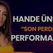 Hande Ünsal Dan Son Perde Performansı