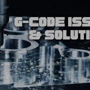 Practical SOLUTIONS To G CODE Programming Issues