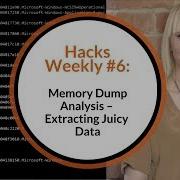 Hacks Weekly 6 Memory Dump Analysis Extracting Juicy Data