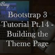 Bootstrap 3 Tutorial Pt 14 Building The Theme Page