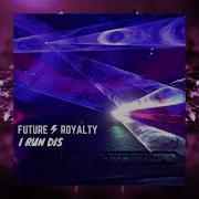Future Royalty I Run Dis Official Video