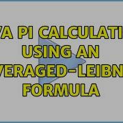 Java Pi Calculation Using An Averaged Leibniz Formula