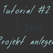 Tutorial 2 Projekt Anlegen JAVA Anfänger