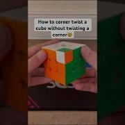 How To Solve A Corner Twist A Cube Without Twisting A Corner