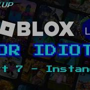 INSTANCES Part 7 Roblox Lua For Idiots 2023