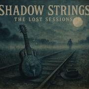 Shadow Strings The Lost Sessions