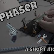 DIY Phaser A Short Movie About Building A Phaser Gun