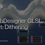 TouchDesigner GLSL Effect Dithering TouchDesigner Tutorial 217