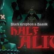 HALF ALIVE A Gaslight District Song Black Gryph0n Baasik