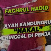 FACHRUL HADID BAPAK NENDANG PERUT NYOKAP WAKTU HAMIL GUE DILAN NO FILTER