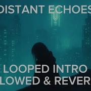 VXLLAIN VØJ Narvent Distant Echoes Intro Looped Slowed Reverb