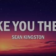 Sean Kingston Take You There Lyrics