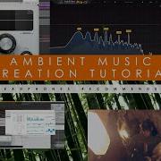 Ambient Step By Step Tutorial Techniques And Processing Creating Ambient Environment Soundscapes