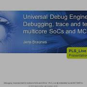 Universal Debug Engine Debugging Trace And Test For Multicore SoCs And MCUs